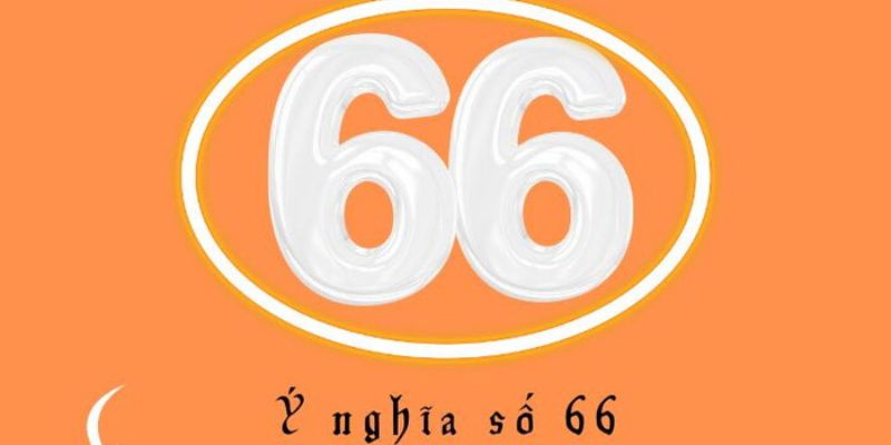 Số 66 là một trong những con số được các cao thủ lô đề ưa chuộng 