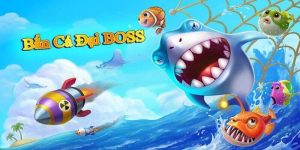 Bắn cá đại boss