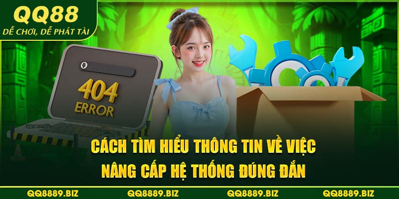 Cách tìm hiểu thông tin về việc nâng cấp hệ thống đúng đắn