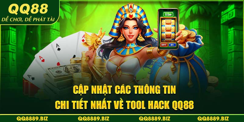 Cập nhật các thông tin chi tiết nhất về Tool Hack QQ88