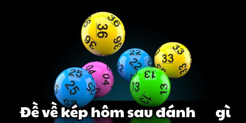 Đề về kép trong từng trường hợp sẽ có cách soi cầu khác nhau