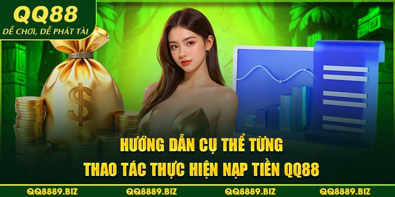 Hướng dẫn cụ thể từng thao tác thực hiện nạp tiền QQ88