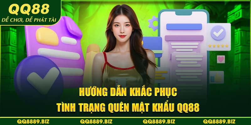 Hướng dẫn khắc phục tình trạng quên mật khẩu QQ88