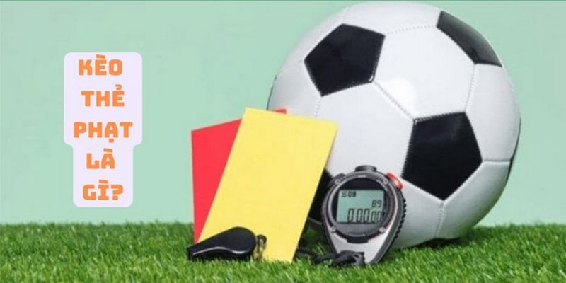 Kèo thẻ phạt hấp dẫn