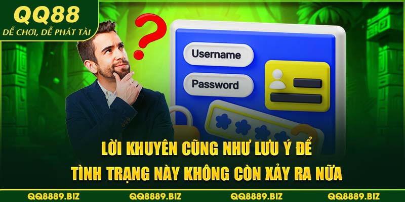 Lời khuyên cũng như lưu ý để tình trạng này không còn xảy ra nữa