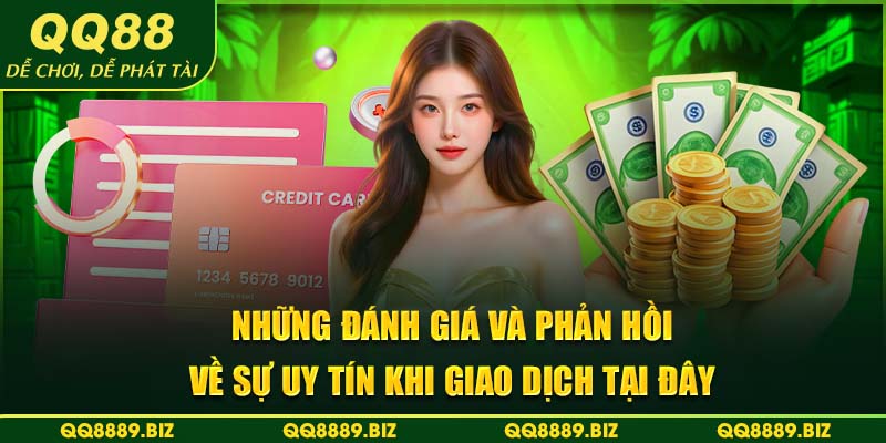 Những đánh giá và phản hồi về sự uy tín khi giao dịch tại đây