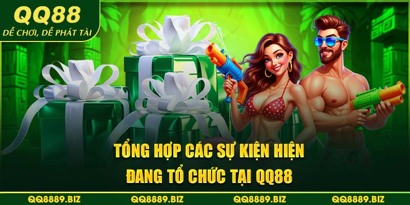 Tổng hợp các sự kiện hiện đang tổ chức tại QQ88